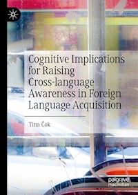 Cognitive Implications for Raising Cross-language Awareness in Foreign Language Acquisition - Tina Čok - E-Book