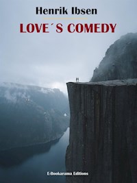 Love’s Comedy - Henrik Ibsen - E-Book