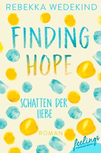 Finding Hope – Schatten der Liebe - Rebekka Wedekind - E-Book