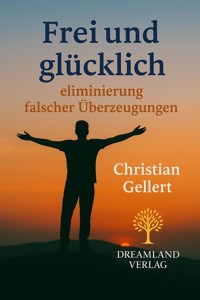 Frei und Glücklich - Christian Gellert - E-Book