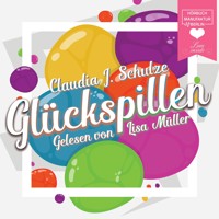 Glückspillen (Ungekürzt) - Claudia J. Schulze - Hörbuch