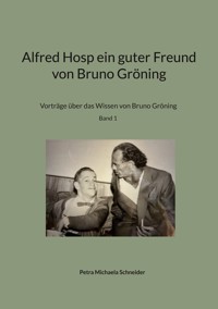 Alfred Hosp ein guter Freund von Bruno Gröning - Petra Michaela Schneider - E-Book