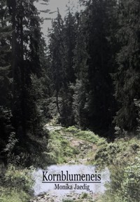 Kornblumeneis - Monika Jaedig - E-Book