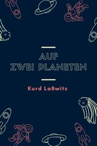 Auf zwei Planeten - Kurd Laßwitz - E-Book