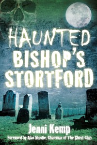 Haunted Bishop's Stortford - Jenni Kemp - E-Book