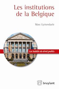 Les institutions de la Belgique - Marc Uyttendaele - E-Book