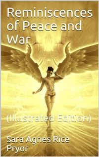 Reminiscences of Peace and War - Sara Agnes Rice Pryor - E-Book