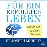 Für ein erfülltes Leben. Schule des positiven Denkens - Joseph Murphy - Hörbuch