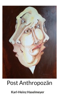 Post Anthropozän - Karl-Heinz Haselmeyer - E-Book