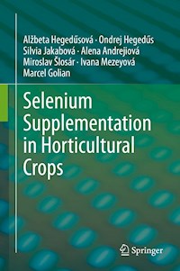 Selenium Supplementation in Horticultural Crops - Alžbeta Hegedűsová - E-Book