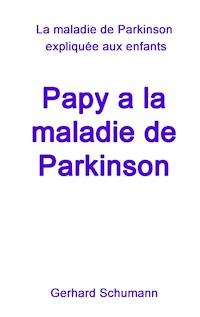 Papy a la maladie de Parkinson - Gerhard Schumann - E-Book