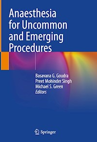 Anaesthesia for Uncommon and Emerging Procedures -  - E-Book