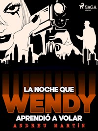 La noche que Wendy aprendió a volar - Andreu Martín - E-Book