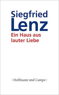 Ein Haus aus lauter Liebe - Siegfried Lenz - E-Book