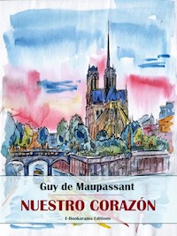 Nuestro corazón - Guy de Maupassant - E-Book