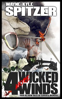 4 (More) Wicked Winds - Wayne Kyle Spitzer - E-Book