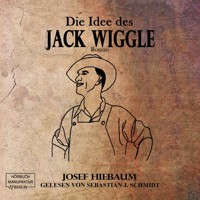 Die Idee des Jack Wiggle (ungekürzt) - Josef Hiebaum - Hörbuch