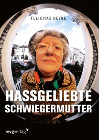 Hassgeliebte Schwiegermutter - Felicitas  Heyne - E-Book
