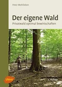 Der eigene Wald - Peter Wohlleben - E-Book