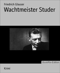 Wachtmeister Studer - Friedrich Glauser - E-Book