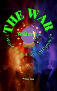 The War Within Us: A World War II Historical Romance - William Cruz - E-Book