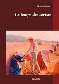 Le temps des cerises - Thierry FERRAND - E-Book