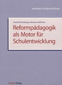 Reformpädagogik als Motor für Schulentwicklung - Harald Eichelberger - E-Book