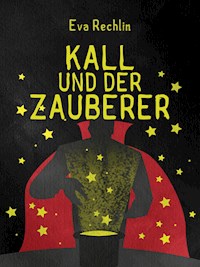 Kall und der Zauberer - Eva Rechlin - E-Book