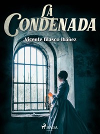 La condenada - Vicente Blasco Ibanez - E-Book