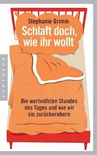 Schlaft doch, wie ihr wollt - Stephanie Grimm - E-Book