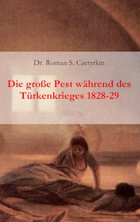 Die große Pest während des Türkenkrieges 1828-1829 - Roman S. Czetyrkin - E-Book