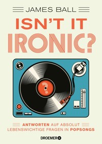 Isn't it ironic? - James Ball - E-Book