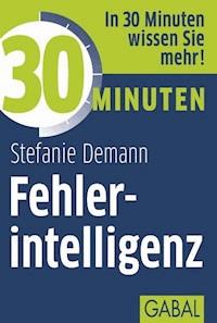 30 Minuten Fehlerintelligenz - Stefanie Demann - E-Book