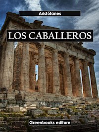 Los caballeros - Aristófanes - E-Book