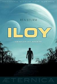 Iloy - Denn er ist anders - Rea Sturm - E-Book