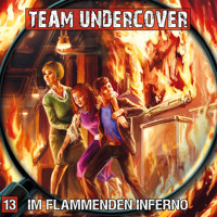 Team Undercover, Folge 13: Im flammenden Inferno - Christoph Piasecki - Hörbuch