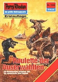 Perry Rhodan 1544: Roulette der Auserwählten - K.H. Scheer - E-Book