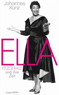 Ella Fitzgerald und ihre Zeit - Johannes Kunz - E-Book