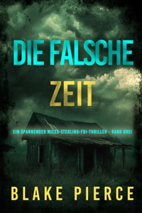 Die Falsche Zeit (Ein spannender Miles-Sterling-FBI-Thriller - Band Drei) - Blake Pierce - E-Book