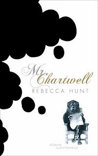 Mr. Chartwell - Rebecca Hunt - E-Book