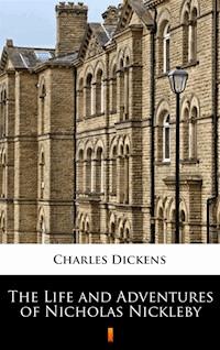 The Life and Adventures of Nicholas Nickleby - Charles Dickens. - E-Book