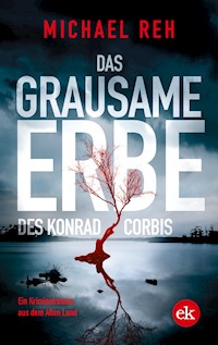 Das grausame Erbe des Konrad Corbis - Michael Reh - E-Book
