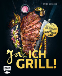 Ja, ich grill! - Guido Schmelich - E-Book