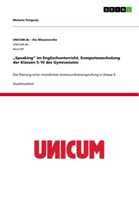 „Speaking“ im Englischunterricht, Kompetenzschulung der Klassen 5-10 des Gymnasiums - Melanie Pongratz - E-Book