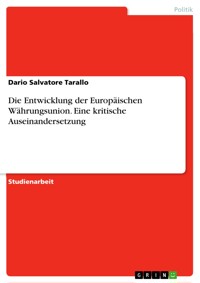 Die Entwicklung der Europäischen Währungsunion. Eine kritische Auseinandersetzung - Dario Salvatore Tarallo - E-Book