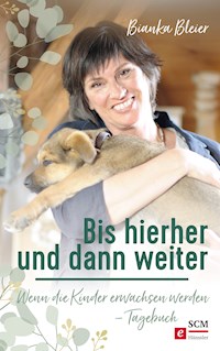 Bis hierher und dann weiter - Bianka Bleier - E-Book