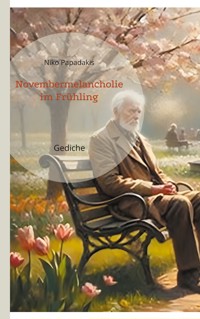 Novembermelancholie im Frühling - Niko Papadakis - E-Book