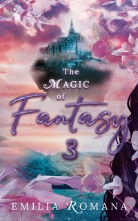 The Magic of Fantasy 3 - Emilia Romana - E-Book