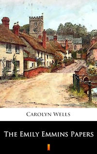 The Emily Emmins Papers - Carolyn Wells - E-Book