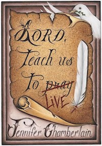 Lord, Teach Us To Live - Jennifer Chamberlain - E-Book